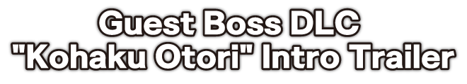 Guest Boss DLC Kohaku Otori Intro Trailer