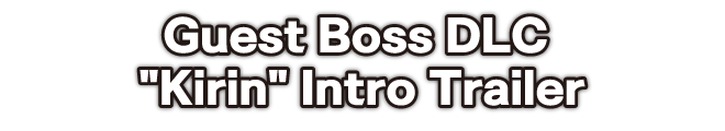Guest Boss DLC Kirin Intro Trailer