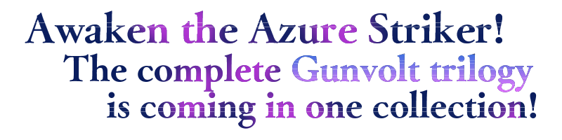 Awaken the Azure Striker! The complete Gunvolt trilogy is coming in one collection!