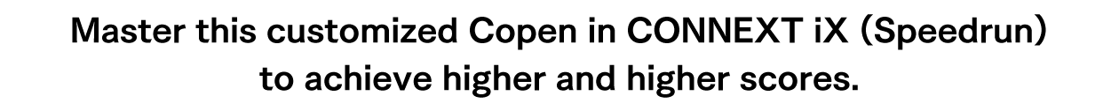 Master this customized Copen in CONNEXT iX (Speedrun) to achieve higher and higher scores.