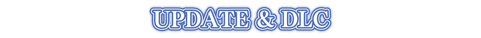 UPDATE & DLC