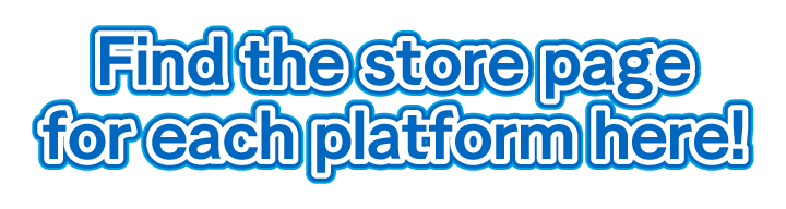 Find the store page for each platform here!