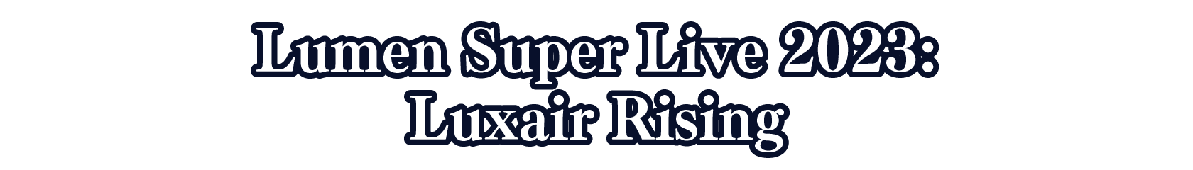 Lumen Super Live 2023: Luxair Rising