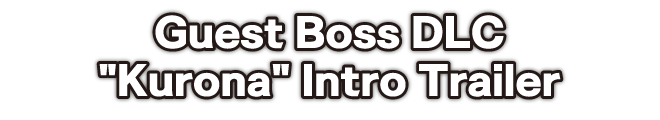 Guest Boss DLC Kurona Intro Trailer